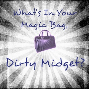 What's In Your Magic Bag, Dirty Midget?