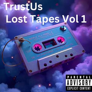 TrustUs: The Lost Tapes, Vol. 1 (Explicit)