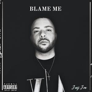 Blame Me (Explicit)