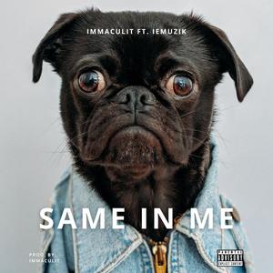Same In Me (feat. ieMuzik) (Explicit)