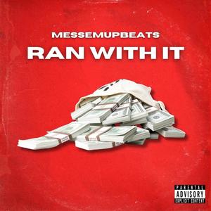 Ran With It (Explicit)