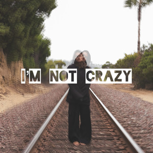 I'm Not Crazy