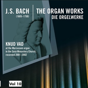 Bach: The Organ Works (Die Orgelwerke) , Vol. 10