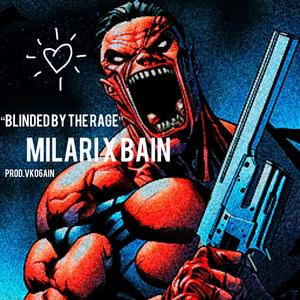 Blinded by the Rage (feat. Milari & Bain) [Explicit]