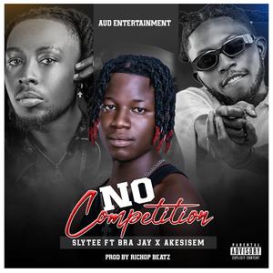 No Competition (feat. Bra Jay & Akesisem) [Explicit]