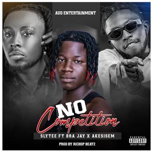 No Competition (feat. Bra Jay & Akesisem) (Explicit)