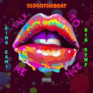 Talk To Me Nice (feat. Big Synf) (Explicit)
