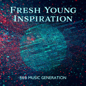 Fresh Young Inspiration – R&B Music Generation