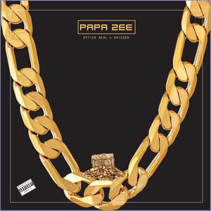 PAPA ZEE (feat. Drigger) (Explicit)
