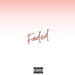 Faded (Explicit)