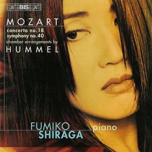 Mozart, W.A.: Piano Concerto No. 18 / Symphony No. 40 (Arr. J. Hummel for Chamber Ensemble) [Shiraga, Wiese, Clemente, Benyi]