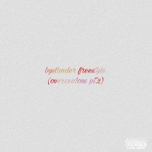 Bystander Freestyle (Overzealous Pt. 2) (Explicit)