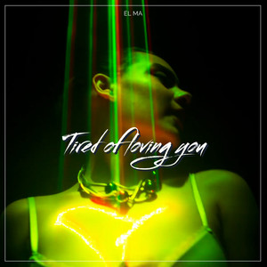 Tired of loving you