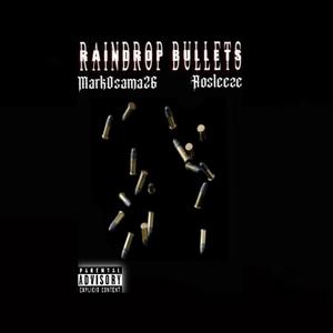 Raindrop Bullets (feat. MarkOsama26) [Explicit]