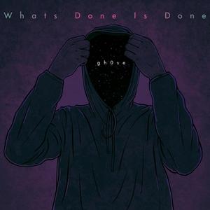 What's Done Is Done (Explicit)