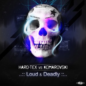 Loud & Deadly