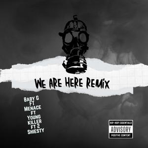 We are here remix (feat. 2 Shiesty ft Bby G x Certified Menace) [Explicit]