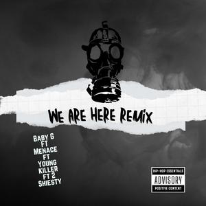 We are here remix (feat. 2 Shiesty ft Bby G x Certified Menace) (Explicit)