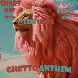 Ghetto Anthem (feat. WOODBLOCK DJS )