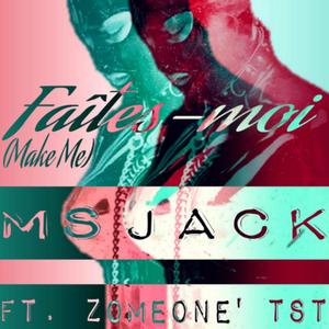 Faites-Moi (Make Me) [feat. Zomeone' TST] (Explicit)