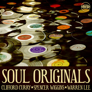 Soul Originals: Clifford Curry, Spencer Wiggins & Warren Lee