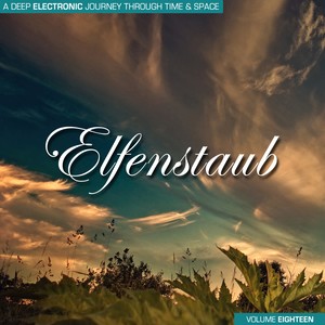 Elfenstaub, Vol. 18 - A Deep Electronic Journey Through Time & Space