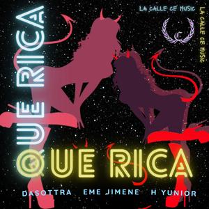 Que rica (feat. Dasottra, eMe JiMeNe & H Yunior) [Explicit]