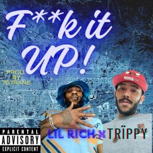 **** it Up! (feat. Lil Rich) [Explicit]