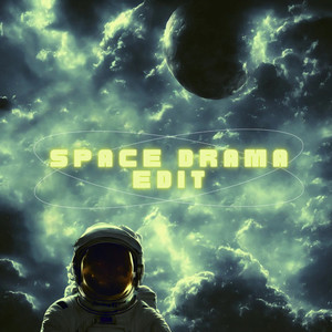 Space Drama Edit