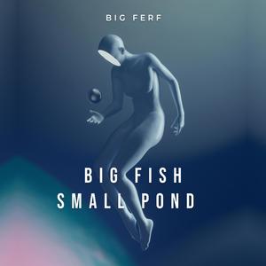 Big Fish Small Pond (Explicit)