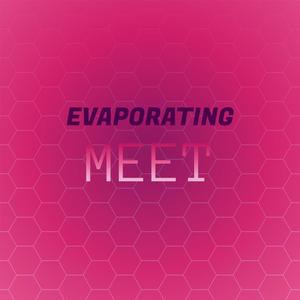 Evaporating Meet