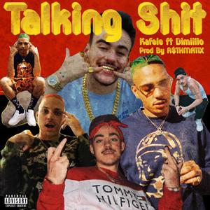 Talking Shit(feat. Dimillio) (Explicit)