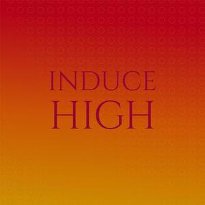 Induce High