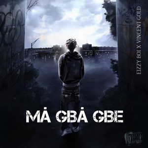 Ma Gba Gbe (Explicit)