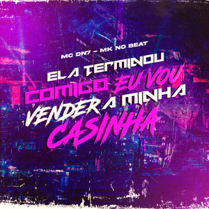 Ela Terminou Comigo Eu Vou Vender a Minha Casinha (Explicit)