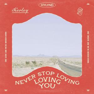 NEVER STOP LOVING YOU