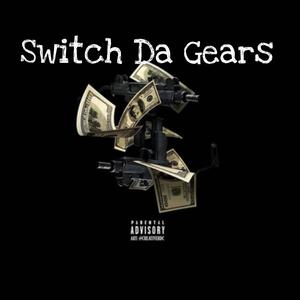 Switch the gears (feat. Lil khi, Lil9cellus & Von2x) (Explicit)