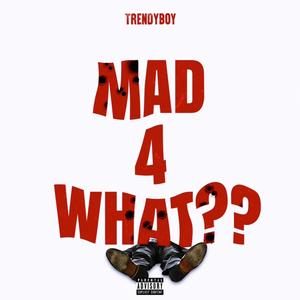 Mad 4 What (Explicit)