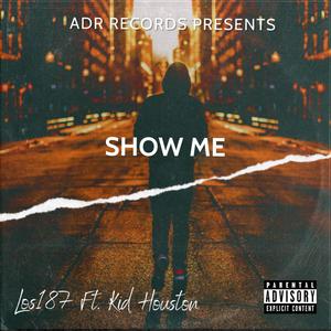 Show Me (feat. Kid Houston) (Explicit)