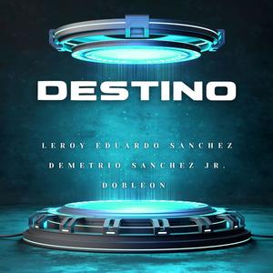 DESTINO (feat. Demetrio Sanchez Jr. & DOBLEON)