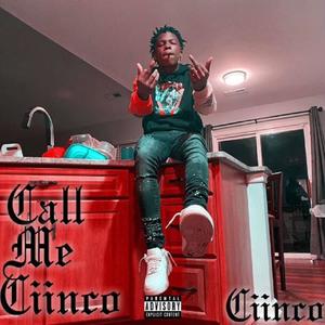 Call Me CIINCO (Explicit)