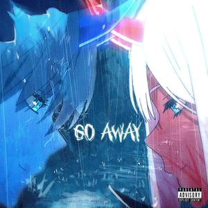 Go Away (feat. Carlo$) [Explicit]