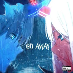 Go Away (feat. Carlo$) (Explicit)
