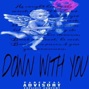 Down with you (Explicit)