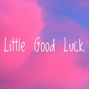 Little Good Luck