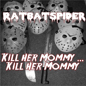 Kill Her Mommy... Kill Her Mommy (Explicit)