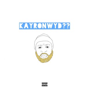 Kayronwyd?? (Explicit)