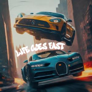 Life Goes Fast (Explicit)