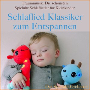 Traummusik: Die schönsten Spieluhr-Schlaflieder für Kleinkinder (Schlaflied Klassiker zum Entspannen)