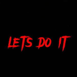 Lets Do It (feat. CamFih93) [Explicit]